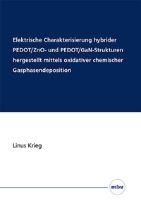 Abbildung von: Elektrische Charakterisierung hybrider PEDOT/ZnO- und PEDOT/GaN-Strukturen hergestellt mittels oxidativer chemischer Gasphasendeposition - Mensch & Buch