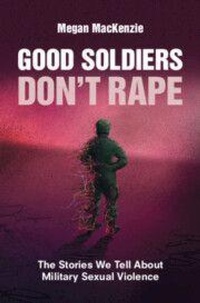 Enlarge image Cover: Good Soldiers Don't Rape - Cambridge University Press