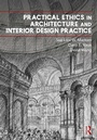 Cover: Practical Ethics in Architecture and Interior Design Practice - Routledge