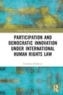 Cover: Participation and Democratic Innovation under International Human Rights Law - Routledge