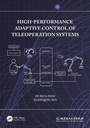 Cover: High-Performance Adaptive Control of Teleoperation Systems - CRC Press