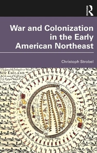 Abbildung von: War and Colonization in the Early American Northeast - Routledge