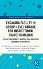 Cover: Engaging Faculty in Group-Level Change for Institutional Transformation - Routledge