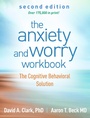 Cover: The Anxiety and Worry Workbook, Second Edition - Guilford Press