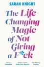 Cover: The Life-Changing Magic of Not Giving a F**k - Quercus Publishing