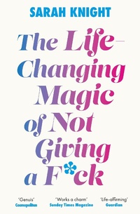 Enlarge image Cover: The Life-Changing Magic of Not Giving a F**k - Quercus Publishing