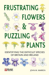 Abbildung von: Frustrating Flowers and Puzzling Plants - Pelagic Publishing