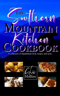 Abbildung von: The Southern Mountain Kitchen Cookbook - Light Of The Moon Publishing