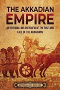 Cover: The Akkadian Empire - Enthralling History