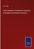 Cover: Tables intended to Facilitate the Operations of Navigation and Nautical Astronomy - Outlook