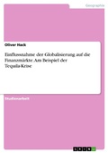 Cover: Einflussnahme der Globalisierung auf die Finanzm&auml;rkte. Am Beispiel der Tequila-Krise - GRIN Verlag