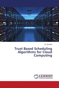 Enlarge image Cover: Trust Based Scheduling Algorithms for Cloud Computing - LAP Lambert Academic Publishing