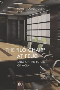 Enlarge image Cover: The "ILO-Chair" at FEUC - Imprensa Da Universidade de Coimbra / Coimbra University Press