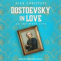 Enlarge image Cover: Dostoevsky in Love - Tantor Audio