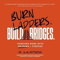 Cover: Burn Ladders. Build Bridges. - MADE FOR SUCCESS