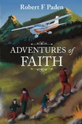 Cover: Adventures in Faith (Life and Times of Robert F Paden, #3) - Life and Times of Robert F Paden