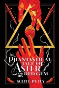 Cover: The Phantastical Tale of Aster And His Red Gem - Writeous Ink
