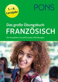 Abbildung von: PONS Das große Übungsbuch Französisch 1.-4. Lernjahr - Klett