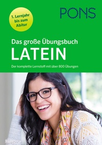Abbildung von: PONS Das große Übungsbuch Latein 1. Lernjahr bis Abitur - Klett
