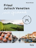 Abbildung von: Friaul-Julisch Venetien mit Geschmack - Styria Verlag in Verlagsgruppe Styria GmbH & Co. KG