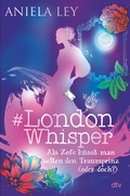 Cover: #London Whisper - Als Zofe k&uuml;sst man selten den Traumprinz (oder doch?) - dtv