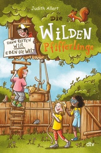 Abbildung von: Die wilden Pfifferlinge - Dann retten wir eben die Welt! - dtv