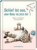 Cover: Schlaf ist aus, aber Baby ist jetzt da - Coppenrath