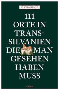 Abbildung von: 111 Orte in Transsilvanien, die man gesehen haben muss - Emons Verlag