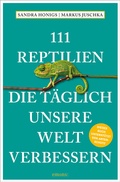 Cover: 111 Reptilien, die t&auml;glich unsere Welt verbessern - Emons Verlag