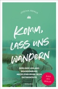Cover: Komm, lass uns wandern. Berliner Umland, Brandenburg, Mecklenburger Seen, Ostseek&uuml;ste - Emons Verlag