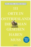 Cover: 111 Orte in Ostfriesland, die man gesehen haben muss - Emons Verlag