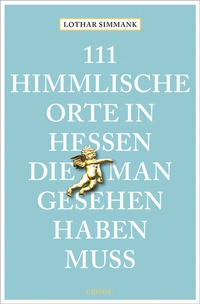 Abbildung von: 111 himmlische Orte in Hessen, die man gesehen haben muss - Emons Verlag