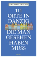 Abbildung von: 111 Orte in Danzig, die man gesehen haben muss - Emons Verlag