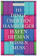 Abbildung von: 111 Dinge über den Hamburger Hafen, die man wissen muss - Emons Verlag