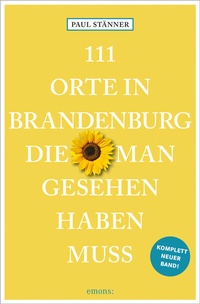 Abbildung von: 111 Orte in Brandenburg, die man gesehen haben muss - Emons Verlag