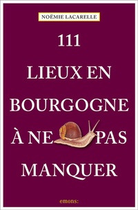Abbildung von: 111 Lieux en Bourgogne à ne pas manquer - Emons Verlag