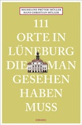 Cover: 111 Orte in L&uuml;neburg, die man gesehen haben muss - Emons Verlag