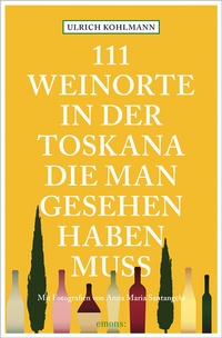 Abbildung von: 111 Weinorte in der Toskana, die man gesehen haben muss - Emons Verlag