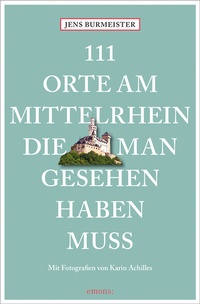 Abbildung von: 111 Orte am Mittelrhein, die man gesehen haben muss - Emons Verlag