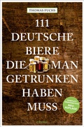 Abbildung von: 111 Deutsche Biere, die man getrunken haben muss - Emons Verlag