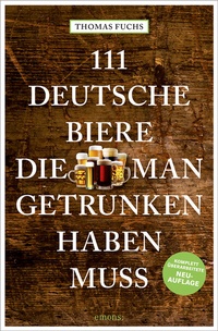Abbildung von: 111 Deutsche Biere, die man getrunken haben muss - Emons Verlag