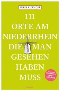Abbildung von: 111 Orte am Niederrhein, die man gesehen haben muss - Emons Verlag