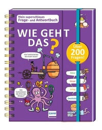 Abbildung von: Wie geht das? - Mein superschlaues Frage- und Antwortbuch - Ullmann Medien