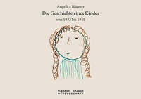 Abbildung von: Die Geschichte eines Kindes von 1932 bis 1945 - Theodor Kramer Gesellschaft