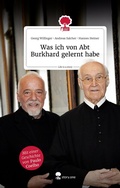 Cover: Was ich von Abt Burkhard gelernt habe. Life is a story - story.one - story.one - the library of life