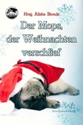 Cover: Der Mops, der Weihnachten verschlief - Ashera Verlag