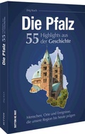 Cover: Die Pfalz. 55 Highlights der Geschichte - Sutton