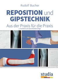 Abbildung von: Reposition und Gipstechnik II - Studia Universitätsverlag Innsbruck