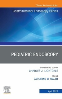 Abbildung von: Pediatric Endoscopy, An Issue of Gastrointestinal Endoscopy Clinics, E-Book - Elsevier