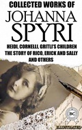 Cover: Collected Works of Johanna Spyri. Illustrated - Strelbytskyy Multimedia Publishing